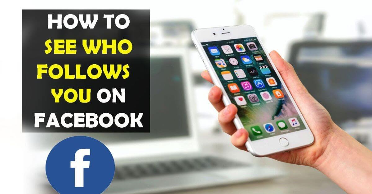 How To Find Who Follows You On Facebook