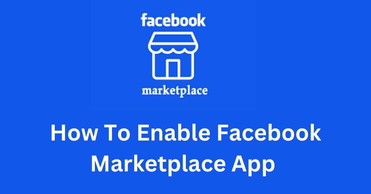 How To Enable Facebook Marketplace App