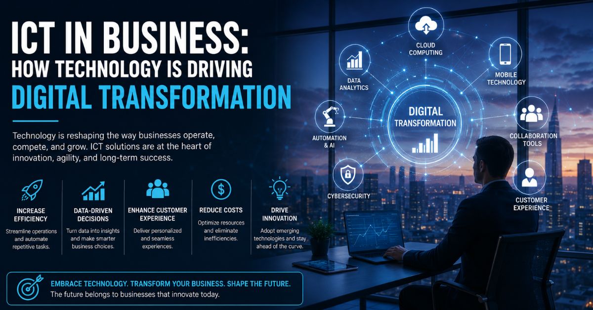 ICT in Business: How Technology is Driving Digital Transformation